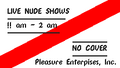 Pleasure Planet - "LIVE NUDE SHOWS !! am - 2 am NO COVER Pleasure Enterprises, Inc."
