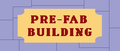 "PRE FAB BUILDING"